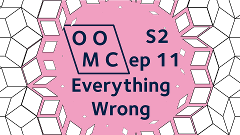 OOMC. Season 2 Episode 11. Everything Wrong. OOMC. Season 2 Episode 11. Everything Wrong.