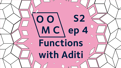 OOMC Season 2 Episode 4. Functions with Aditi OOMC Season 2 Episode 4. Functions with Aditi