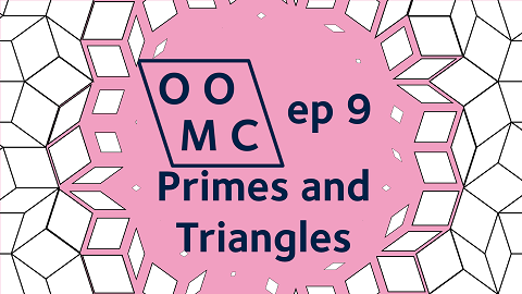 OOMC episode 9. Primes and Triangles OOMC episode 9. Primes and Triangles